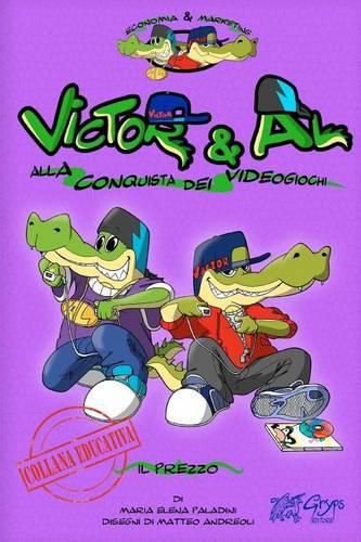 Cover image for Victor & Al alla conquista dei videogiochi - Il prezzo: Italian Edition