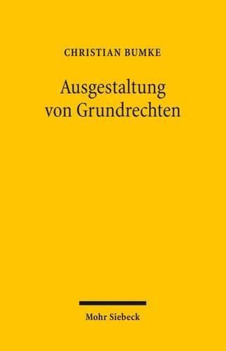 Cover image for Ausgestaltung von Grundrechten: Grundlagen und Grundzuge einer Dogmatik der Grundrechtsgestaltung unter besonderer Berucksichtigung der Vertragsfreiheit