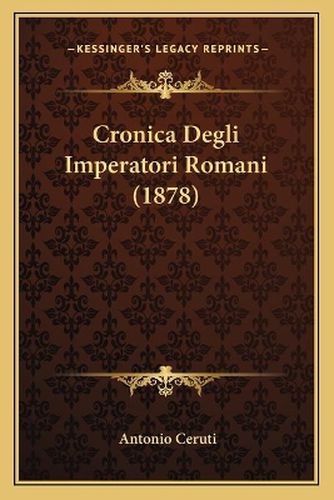 Cover image for Cronica Degli Imperatori Romani (1878)