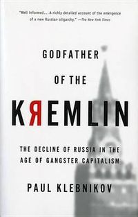 Cover image for Godfather of the Kremlin: Boris Berezovsky and the Looting of Russia