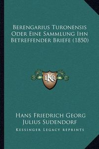 Cover image for Berengarius Turonensis Oder Eine Sammlung Ihn Betreffender Briefe (1850)