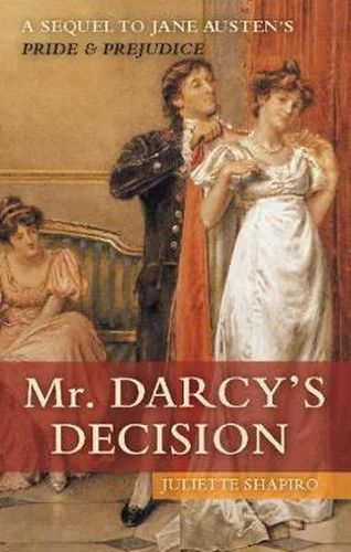 Cover image for Mr. Darcy's Decision: A Sequel to Jane Austen's Pride and Prejudice