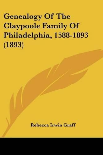 Cover image for Genealogy of the Claypoole Family of Philadelphia, 1588-1893 (1893)