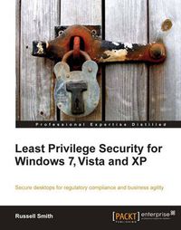 Cover image for Least Privilege Security for Windows 7, Vista and XP