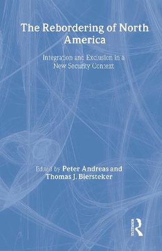 Cover image for The Rebordering of North America: Integration and Exclusion in a New Security Context