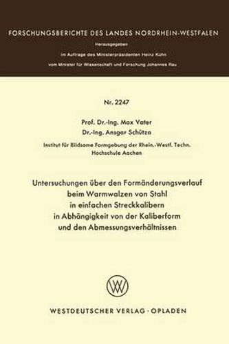 Untersuchungen UEber Den Formanderungsverlauf Beim Warmwalzen Von Stahl in Einfachen Streckkalibern in Abhangigkeit Von Der Kaliberform Und Den Abmessungsverhaltnissen