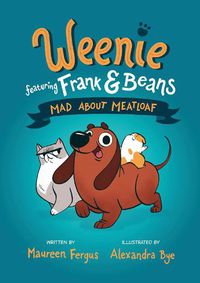Cover image for Mad About Meatloaf: (Weenie Featuring Frank and Beans Book #1)