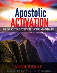 Cover image for Apostolic Activation 98 Days to Activate Your Mandate