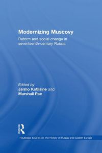 Cover image for Modernizing Muscovy: Reform and Social Change in Seventeenth-Century Russia