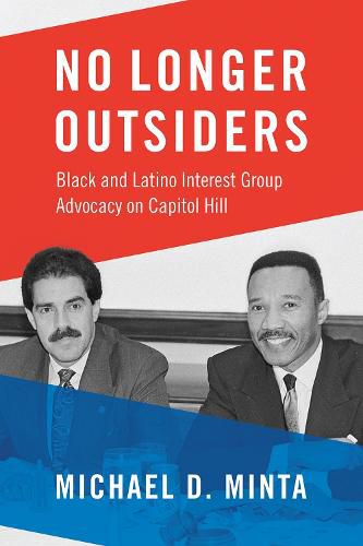 Cover image for No Longer Outsiders: Black and Latino Interest Group Advocacy on Capitol Hill