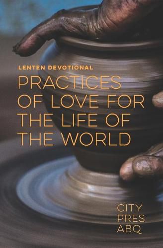 Cover image for Practices of Love for the Life of the World: A Lenten Devotional