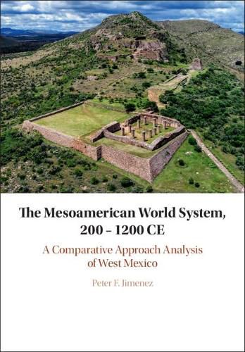 Cover image for The Mesoamerican World System, 200-1200 CE: A Comparative Approach Analysis of West Mexico