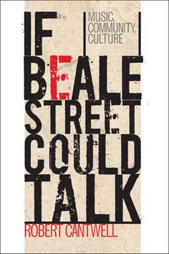 Cover image for If Beale Street Could Talk: Music, Community, Culture