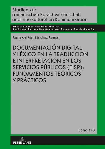 Cover image for Documentacion Digital Y Lexico En La Traduccion E Interpretacion En Los Servicios Publicos (Tisp): Fundamentos Teoricos Y Practicos