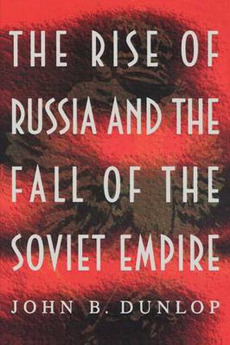 Cover image for The Rise of Russia and the Fall of the Soviet Empire