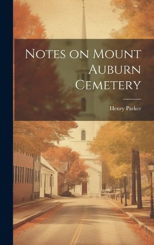 Cover image for Notes on Mount Auburn Cemetery