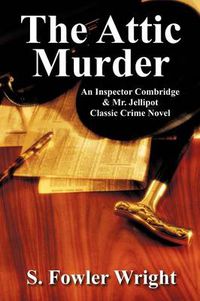 Cover image for The Attic Murder: An Inspector Combridge & Mr. Jellipot Classic Crime Novel