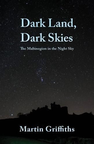 Cover image for Dark Land, Dark Skies: The Mabinogion in the Night Sky