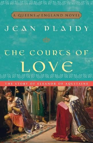 Cover image for The Courts of Love: The Story of Eleanor of Aquitaine