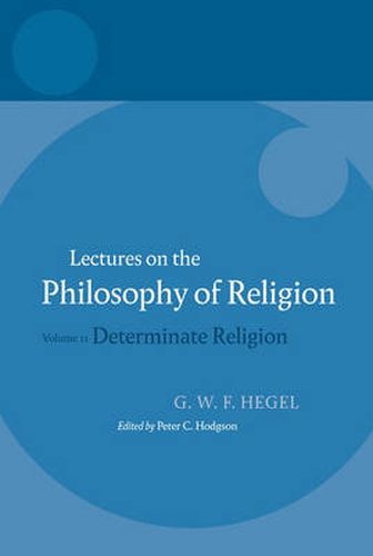 Hegel: Lectures On The Philosophy Of Religion: Volume Ii, Determinate Religion