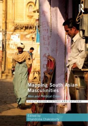 Cover image for Mapping South Asian Masculinities: Men and Political Crises