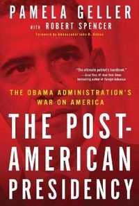 Cover image for The Post-American Presidency: The Obama Administration's War on America