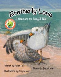 Cover image for Brotherly Love: A Seemore the Seagull Tale