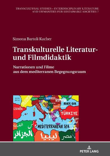 Cover image for Transkulturelle Literatur- und Filmdidaktik; Narrationen und Filme aus dem mediterranen Begegnungsraum