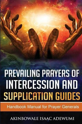 Cover image for Prevailing Prayers of Intercession and Supplication Guides: A Handbook Manual for Prayer Generals