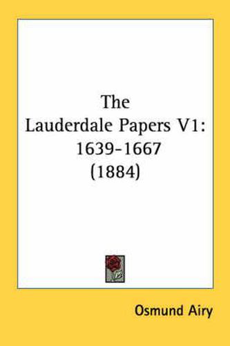 The Lauderdale Papers V1: 1639-1667 (1884)