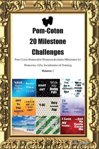 Cover image for Pom-Coton 20 Milestone Challenges Pom-Coton Memorable Moments. Includes Milestones for Memories, Gifts, Socialization & Training Volume 1