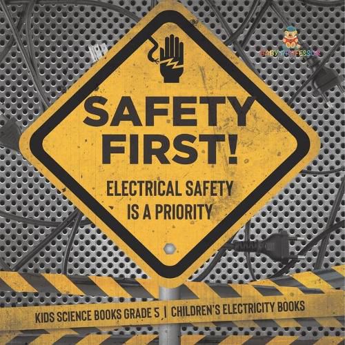 Cover image for Safety First! Electrical Safety Is a Priority Kids Science Books Grade 5 Children's Electricity Books