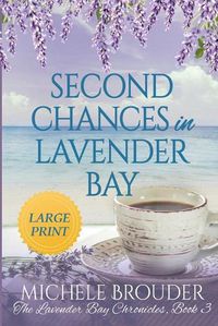 Cover image for Second Chances in Lavender Bay (The Lavender Bay Chronicles Book 3) Large Print Paperback