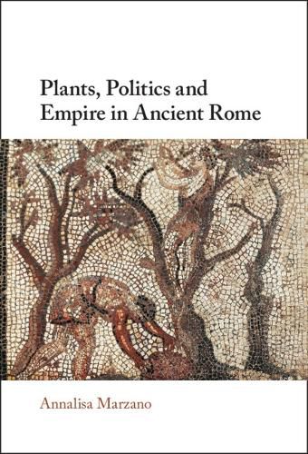 Cover image for Plants, Politics and Empire in Ancient Rome