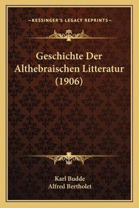 Cover image for Geschichte Der Althebraischen Litteratur (1906)