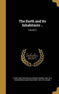 Cover image for The Earth and Its Inhabitants ..; Volume 5