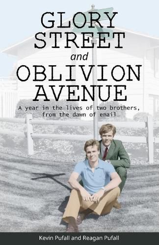 Cover image for Glory Street and Oblivion Avenue: A year in the lives of two brothers, from the dawn of email