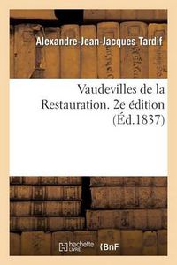 Cover image for Vaudevilles de la Restauration. 2e Edition