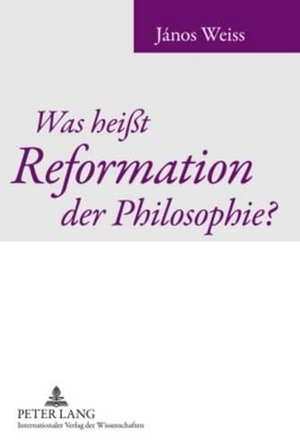 Cover image for Was Heisst Reformation Der Philosophie?: Tuebinger Vorlesungen Ueber Reinhold Und Die Reinhold-Schule