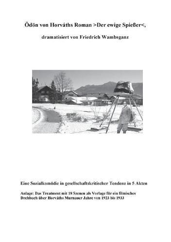 OEdoen von Horvaths Roman >Der ewige Spiesser: Eine Sozielkomoedie in gesellschaftskritischer Tendenz in 5 Akten