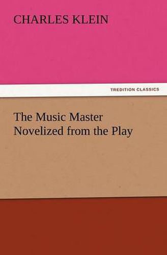 Cover image for The Music Master Novelized from the Play