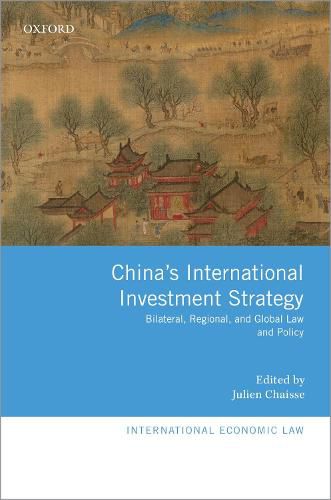 Cover image for China's International Investment Strategy: Bilateral, Regional, and Global Law and Policy