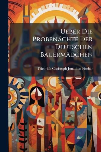 Cover image for Ueber Die Proben Chte Der Deutschen Bauerm Dchen