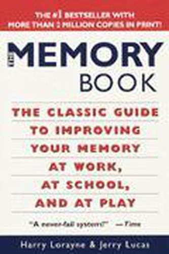 Cover image for The Memory Book: The Classic Guide to Improving Your Memory at Work, at School, and at Play