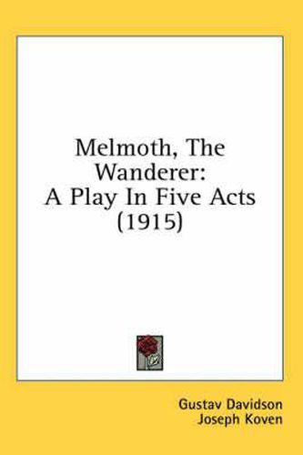 Melmoth, the Wanderer: A Play in Five Acts (1915)