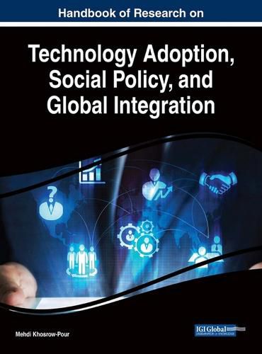 Cover image for Handbook of Research on Technology Adoption, Social Policy, and Global Integration