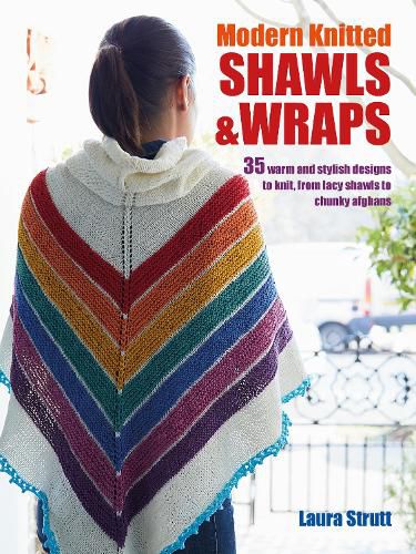 Cover image for Modern Knitted Shawls and Wraps: 35 Warm and Stylish Designs to Knit, from Lacy Shawls to Chunky Afghans