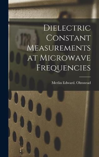 Cover image for Dielectric Constant Measurements at Microwave Frequencies