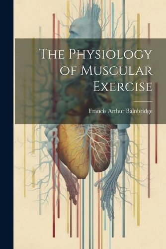 Cover image for The Physiology of Muscular Exercise