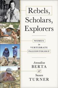 Cover image for Rebels, Scholars, Explorers: Women in Vertebrate Paleontology